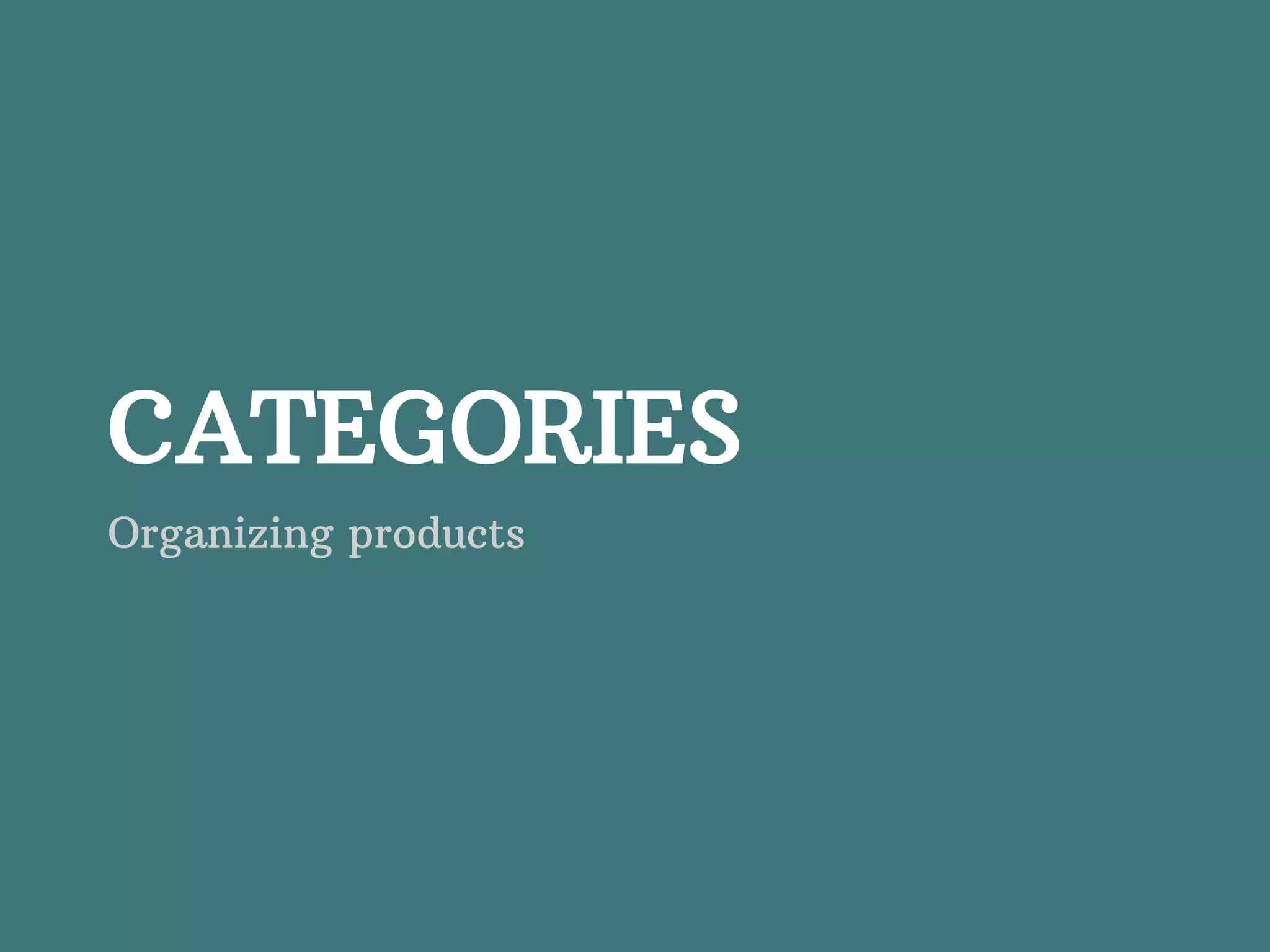 CATEGORIES Organizing products 