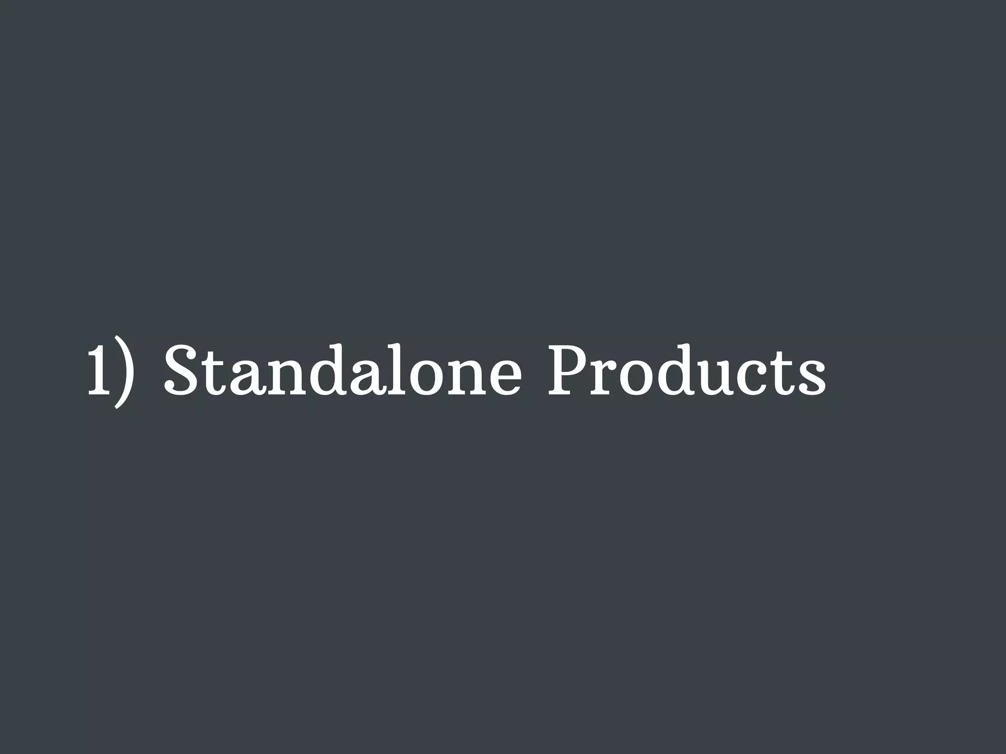 1) Standalone Products 