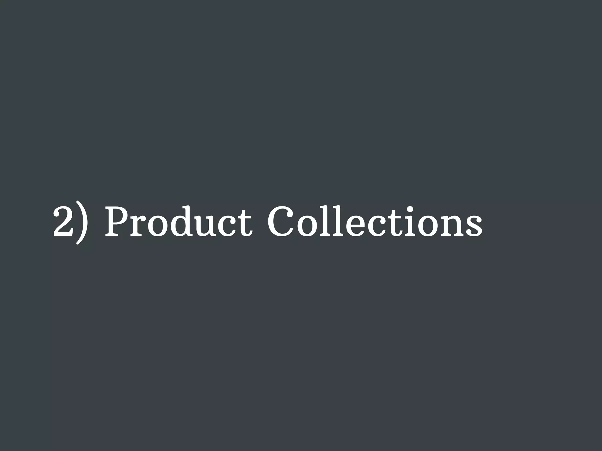 2) Product Collections 