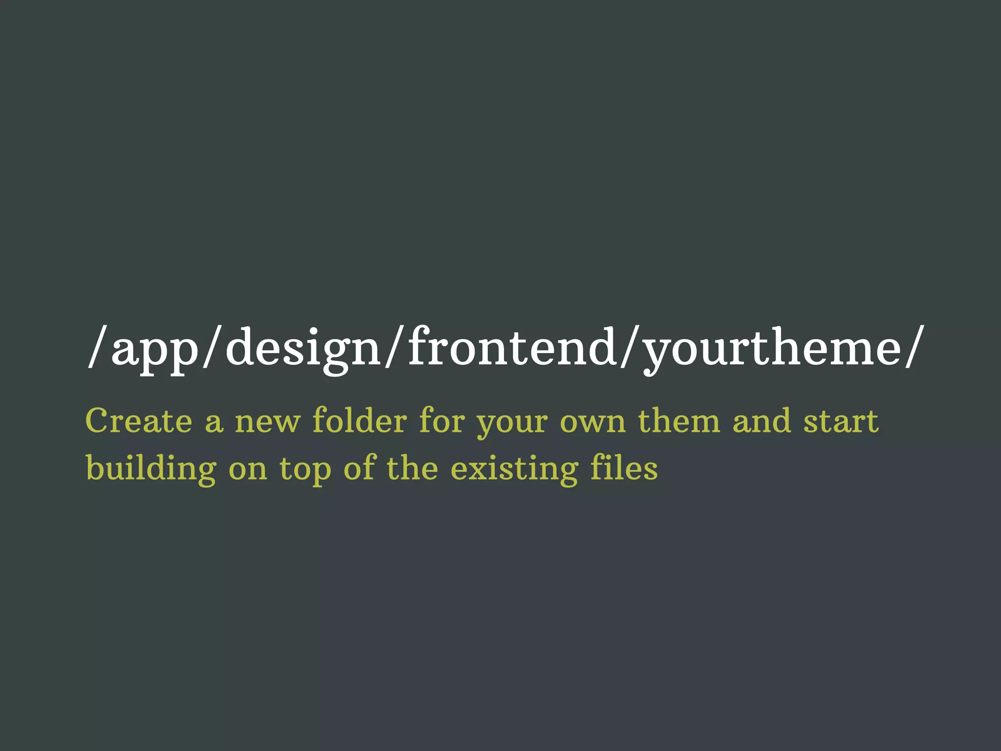 /app/design/frontend/yourtheme/ Create a new folder for your own them and start building on top of the existing files 