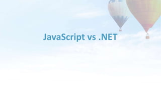 JavaScript vs .NET
 
