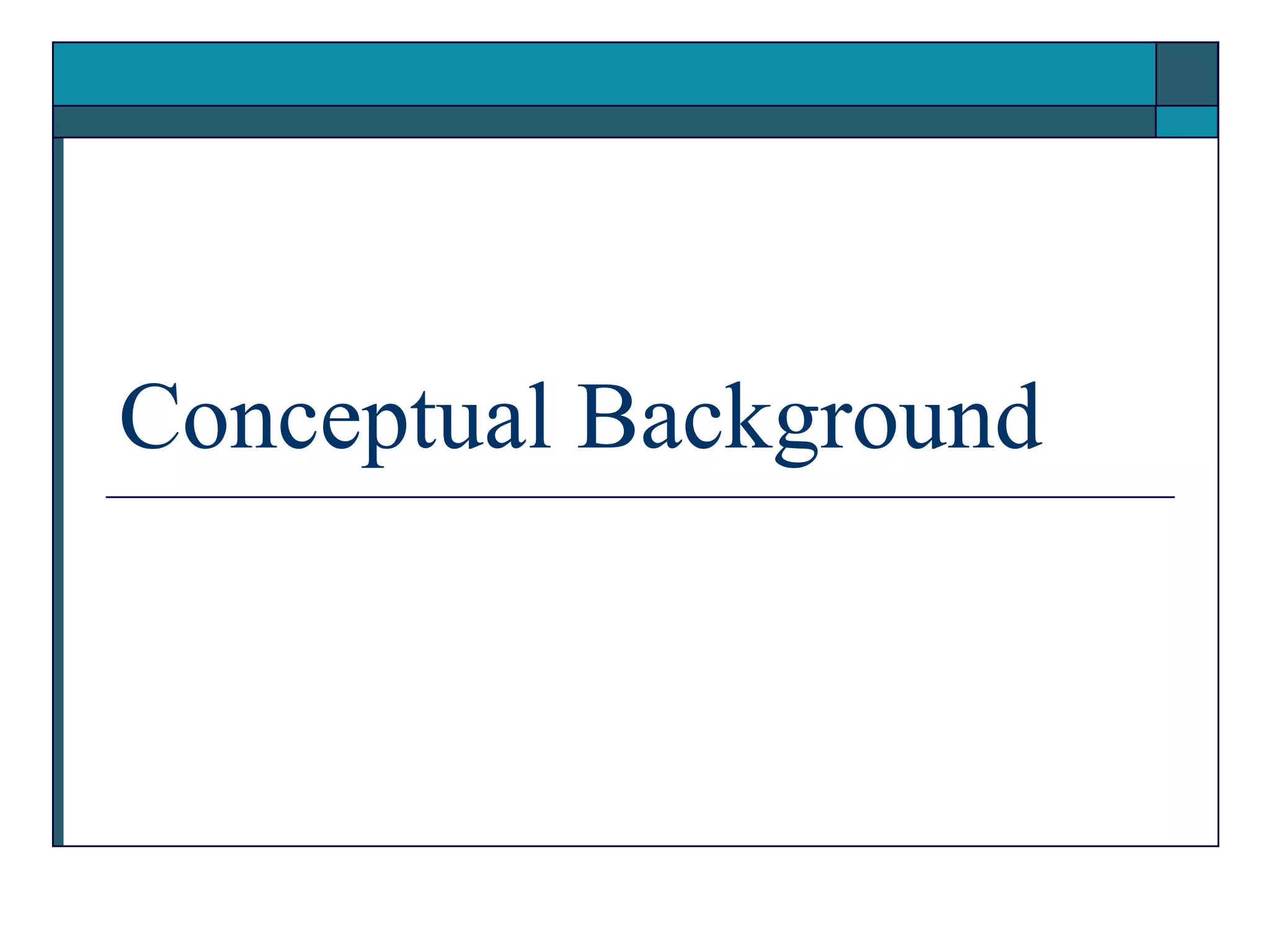 Conceptual Background
 