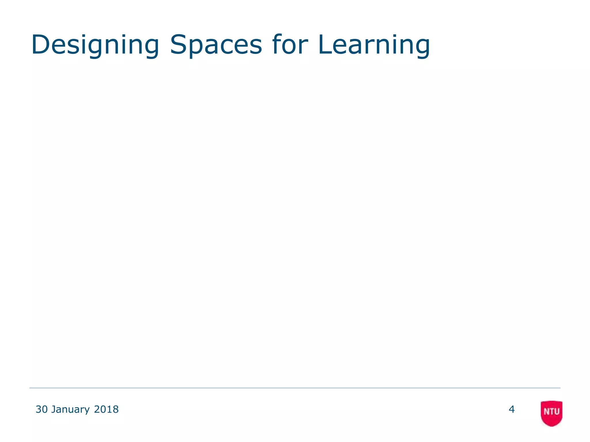 Designing Spaces for Learning
30 January 2018 4
 