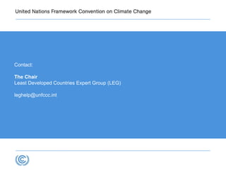 Contact:
The Chair
Least Developed Countries Expert Group (LEG)
leghelp@unfccc.int
 