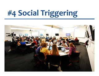 #4 Social Triggering

8

 