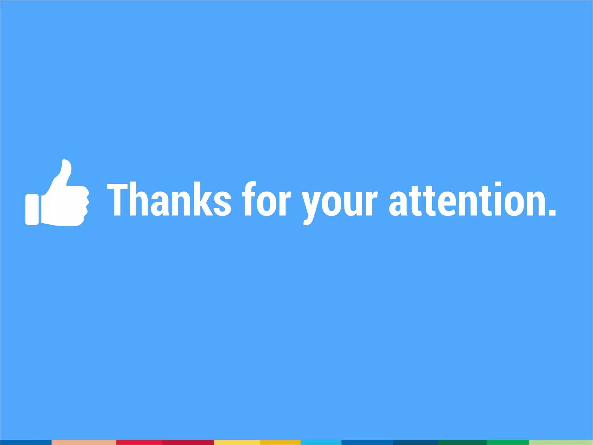 Thanks for your attention.

 