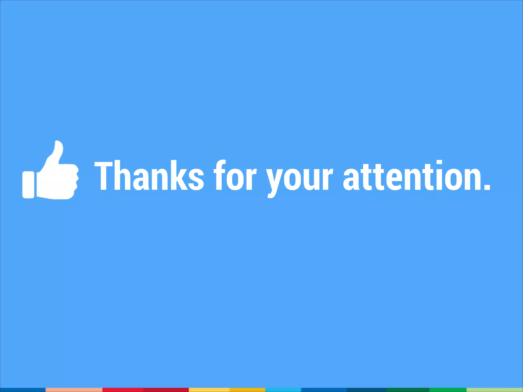 Thanks for your attention.

 