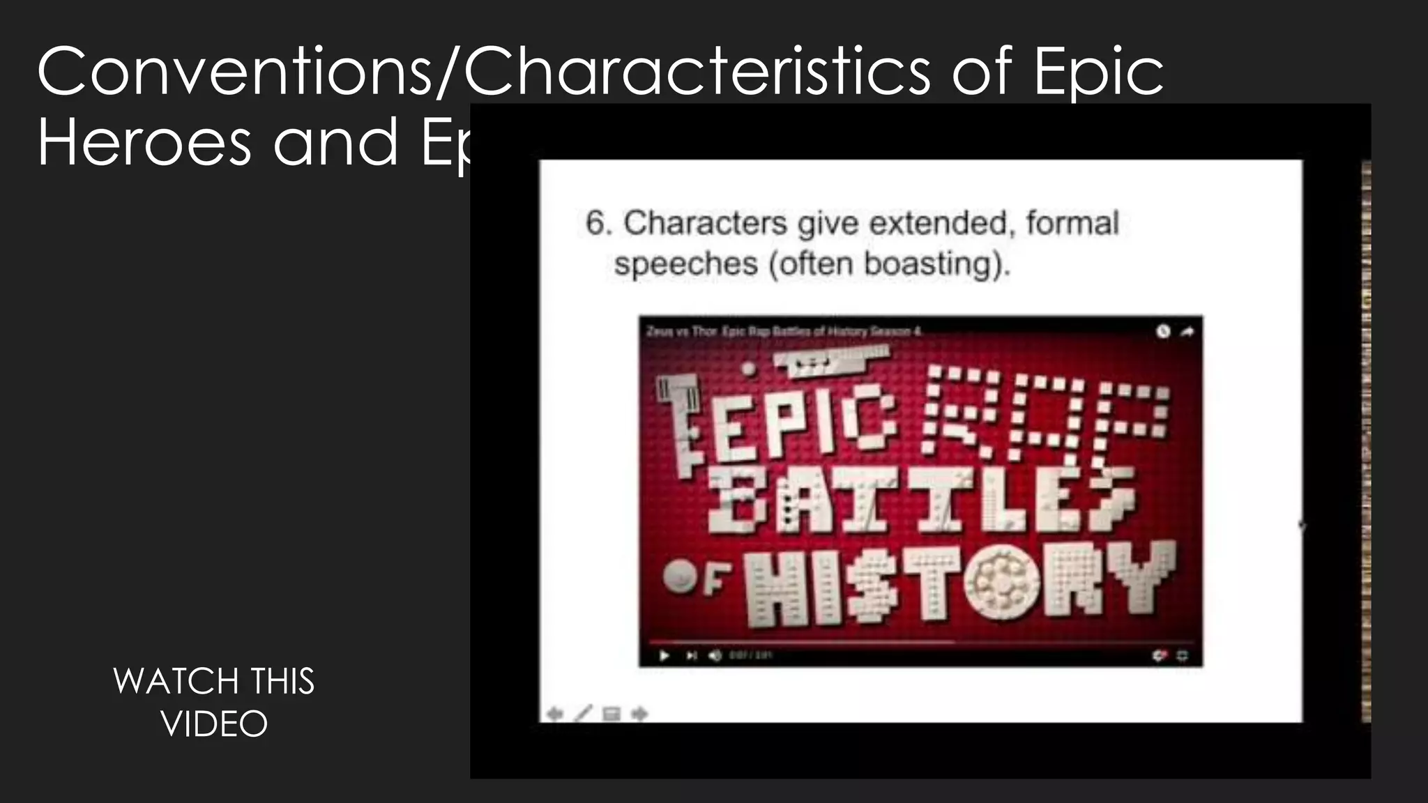 Conventions/Characteristics of Epic
Heroes and Epic Poems
WATCH THIS
VIDEO
 