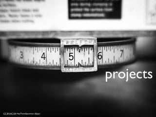 projects

CC BY-NC-SA HeyThereSpaceman (ﬂickr)
 