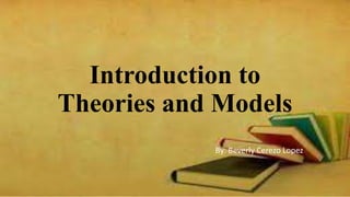 Introduction to Theories and Models | PPTX