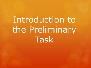 Introduction to
the Preliminary
Task
 
