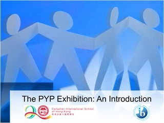 The PYP Exhibition: An Introduction
 