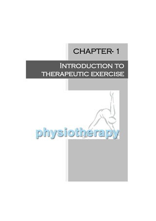 CHAPTER- 1
Introduction to
therapeutic exercise
 