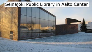 Seinäjoki Public Library in Aalto Center
 