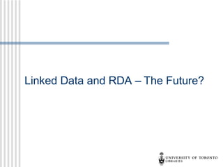 RDA in RDF


There’s another side to RDA, beyond the
rules
 Developed out of a 2007 meeting
between representatives from...