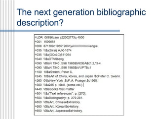 The next generation
bibliographic description?

 