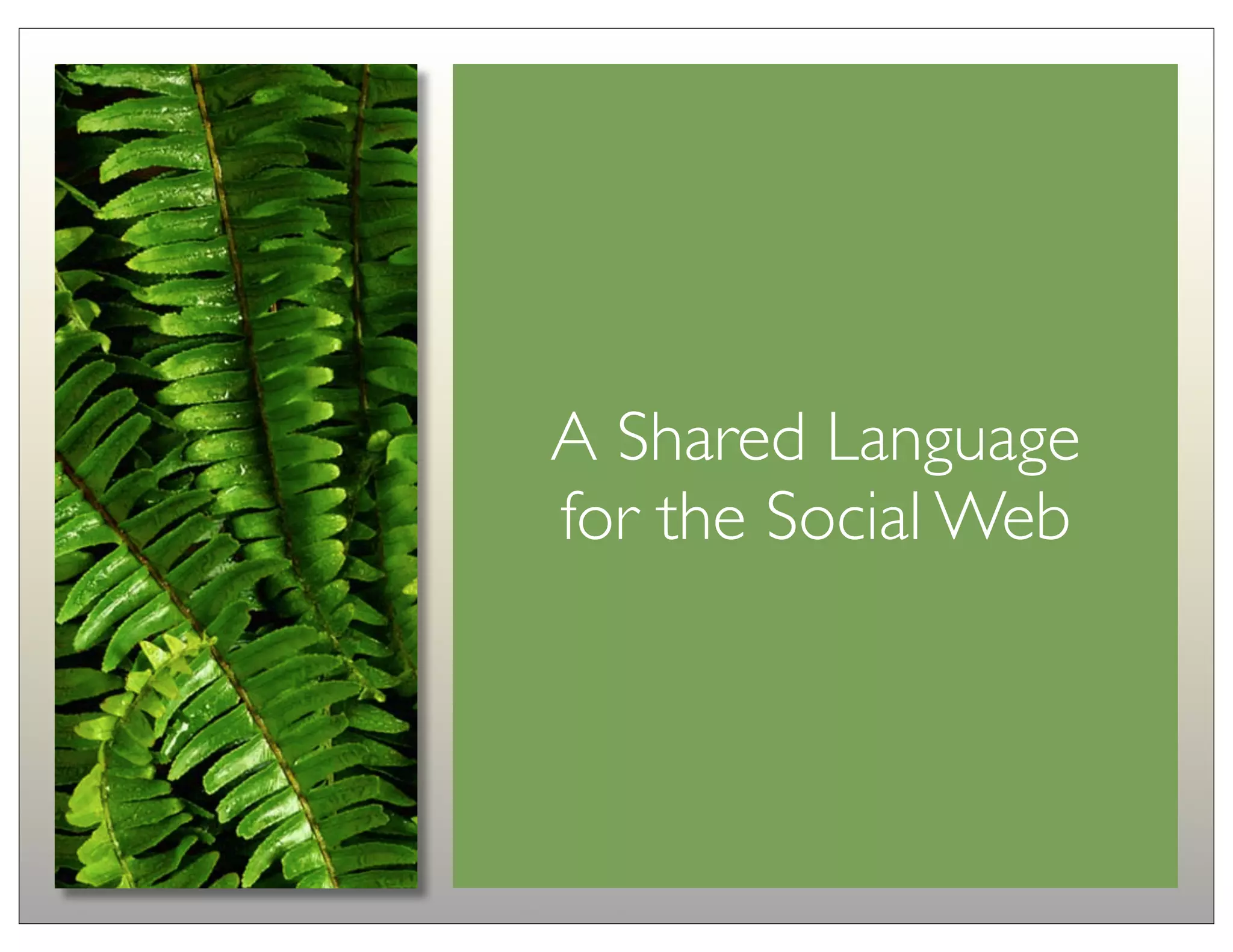 A Shared Language
for the Social Web
 