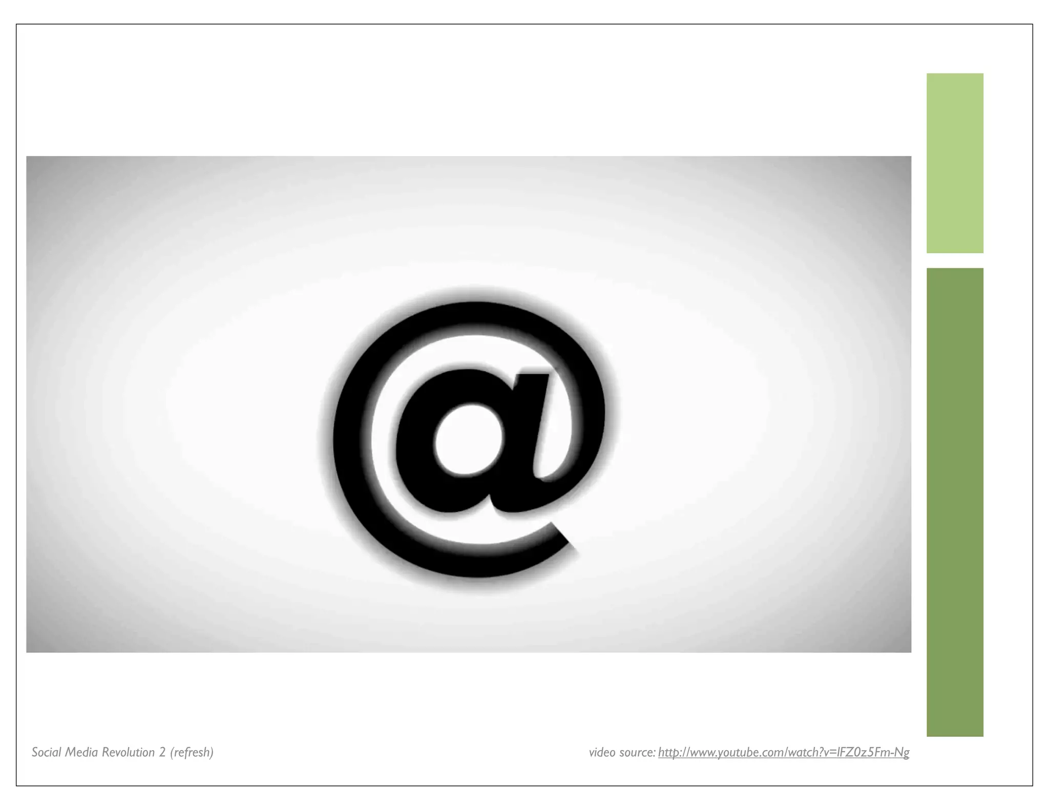 Social Media Revolution 2 (refresh)   video source: http://www.youtube.com/watch?v=lFZ0z5Fm-Ng
 