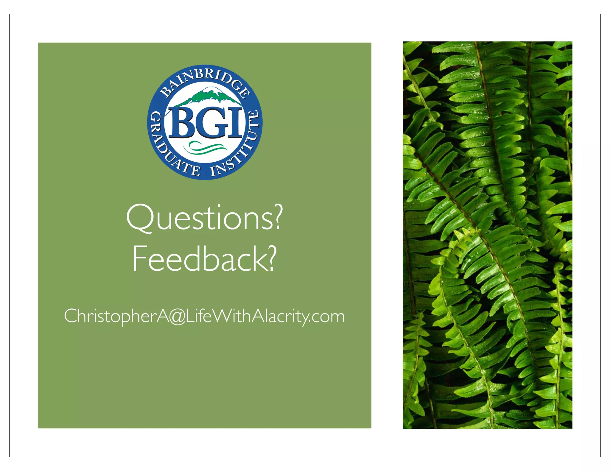 Questions?
       Feedback?
ChristopherA@LifeWithAlacrity.com
 
