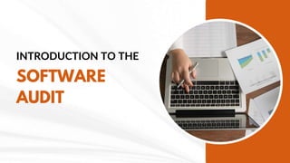 INTRODUCTION TO THE
SOFTWARE
AUDIT
 