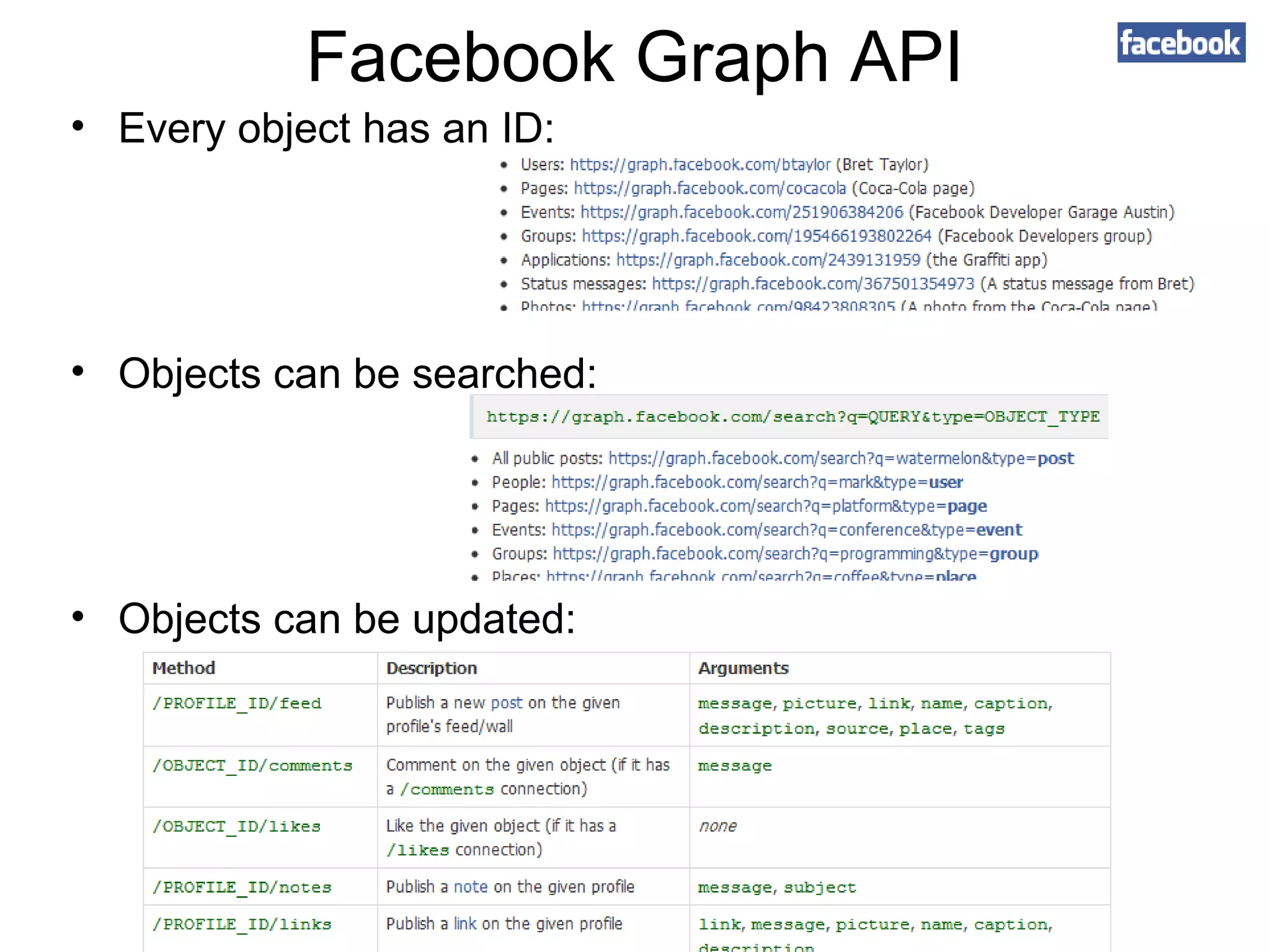 Facebook Graph API
• Every object has an ID:

• Objects can be searched:

• Objects can be updated:

 