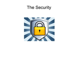 The Security

 