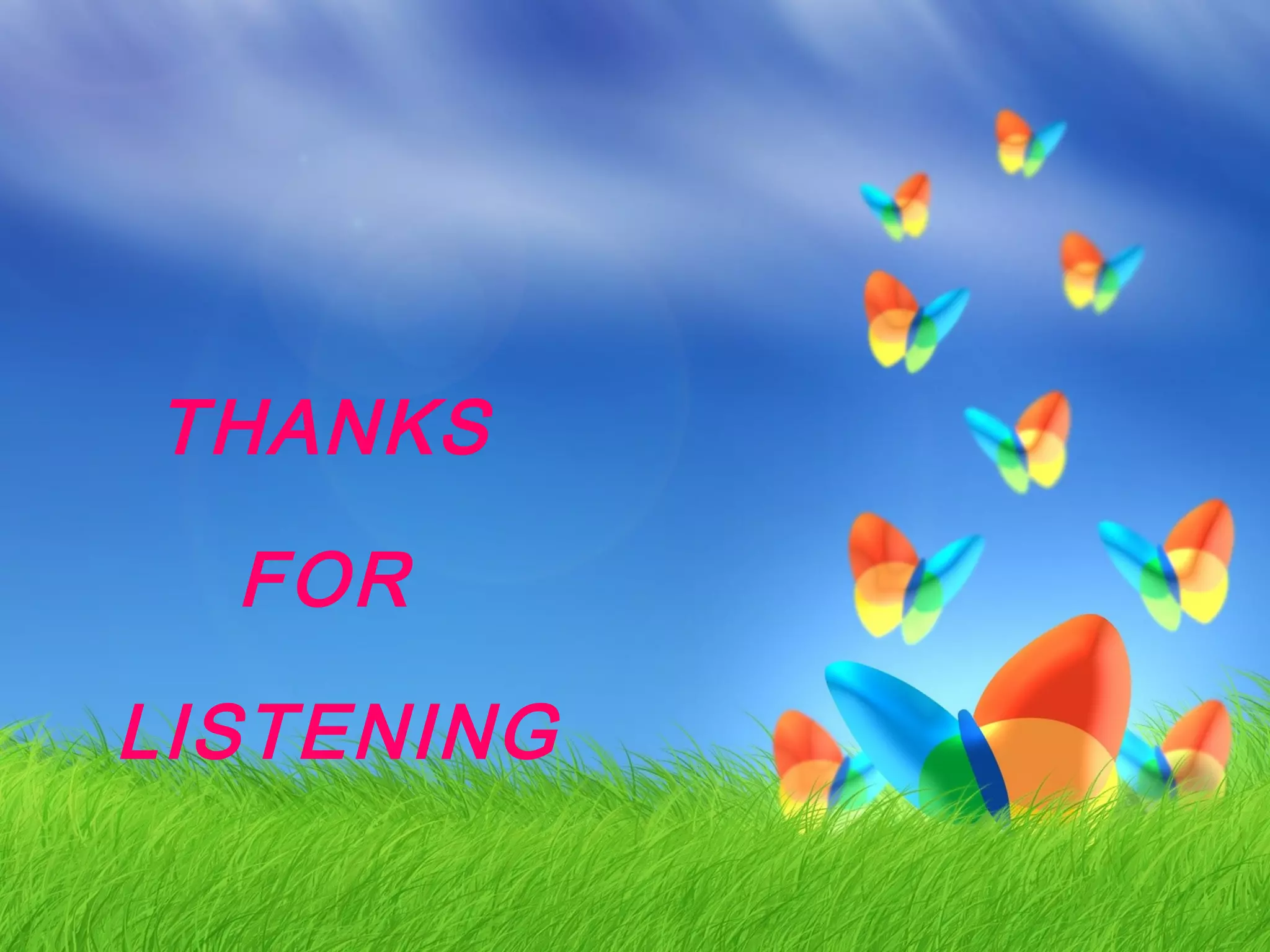 THANKS 
FOR 
LISTENING 
