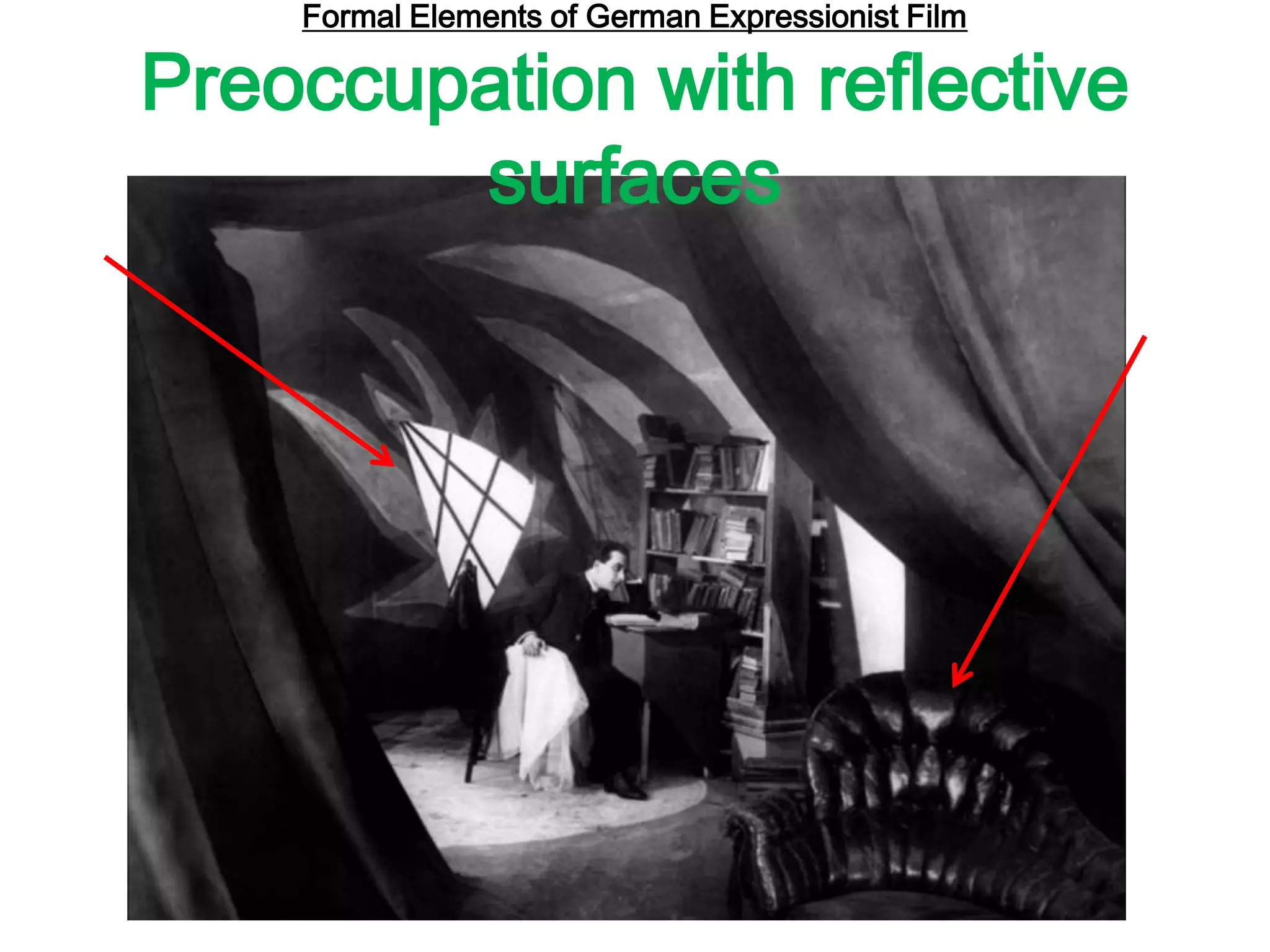 Formal Elements of German Expressionist Film
Preoccupation with reflective
surfaces
 