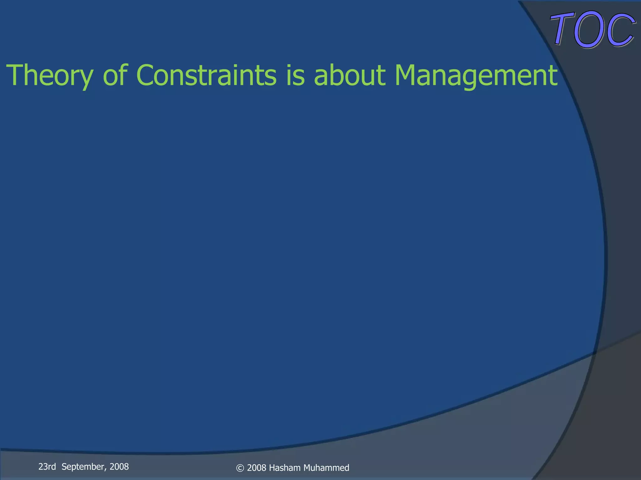 Theory of Constraints is about Management 23rd  September, 2008 