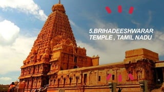 5.BRIHADEESHWARAR
TEMPLE , TAMIL NADU
 