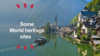 Some
World heritage
sites
 