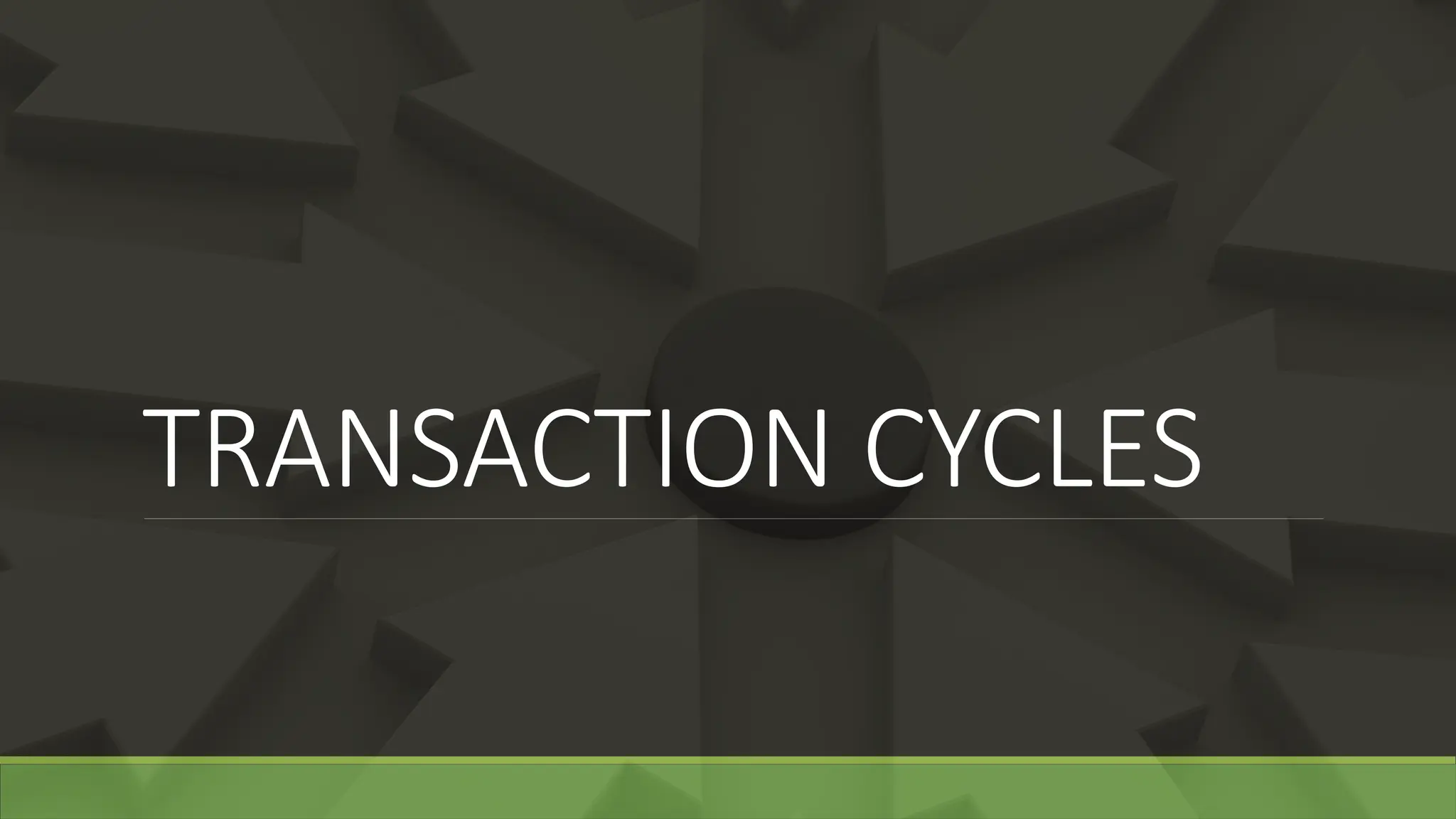 TRANSACTION CYCLES
 