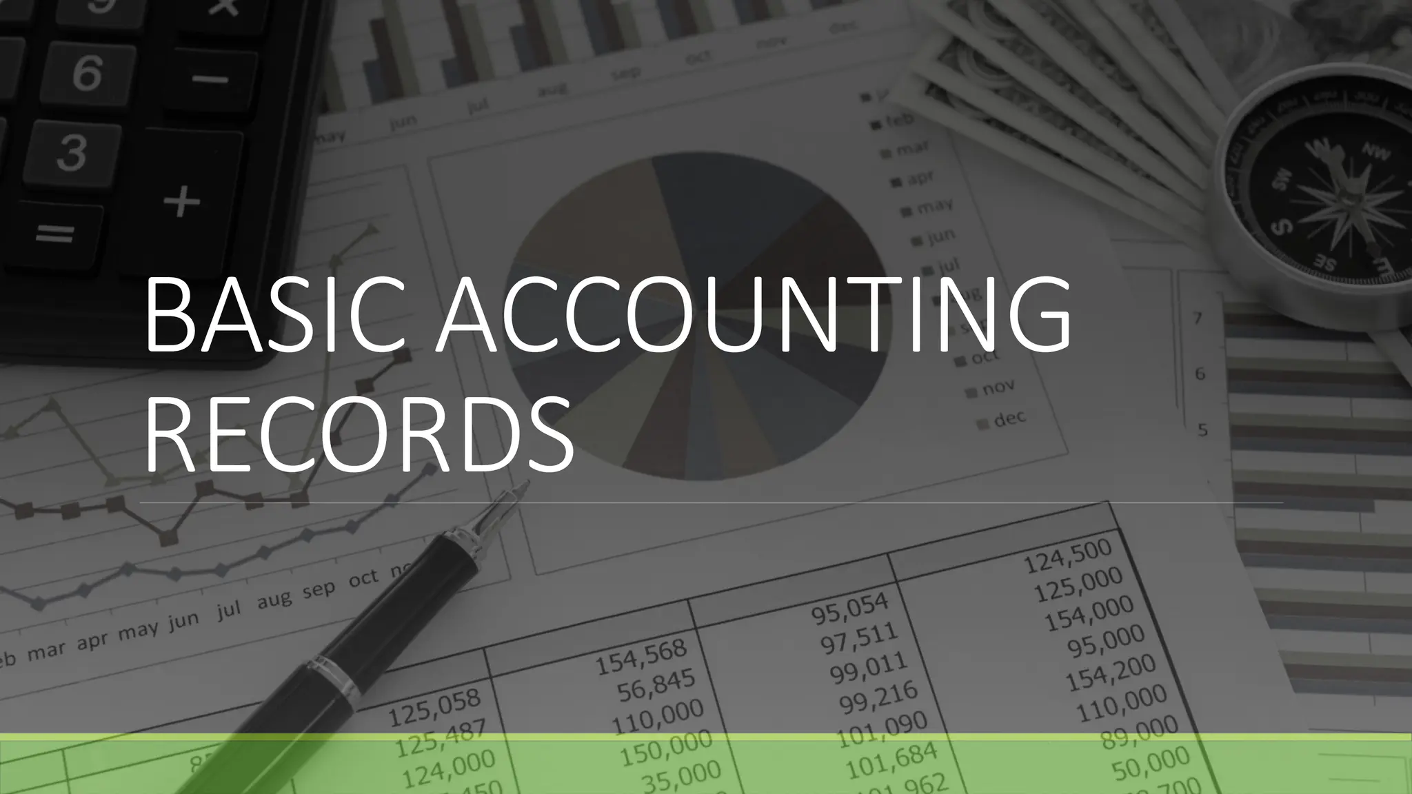 BASIC ACCOUNTING
RECORDS
 
