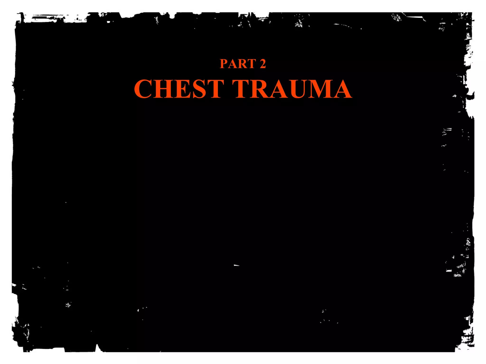 PART 2 
CHEST TRAUMA 
 