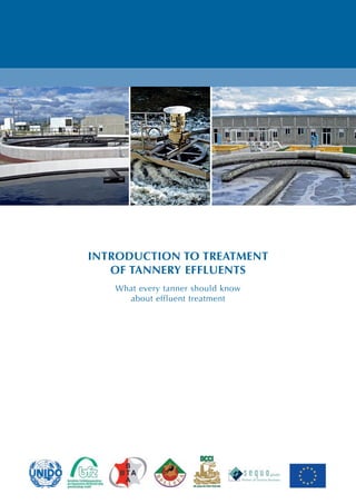 INTRODUCTION TO TREATMENT
OF TANNERY EFFLUENTS
What every tanner should know
about effluent treatment
 