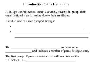 Introduction to the Helminths ,[object Object],[object Object],[object Object],[object Object],[object Object],[object Object]