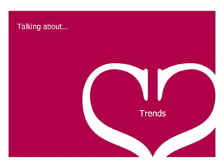 // Trends Talking about… 