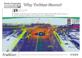Sankt Augustin
24-25.08.2013 Why Twitter Storm?
 