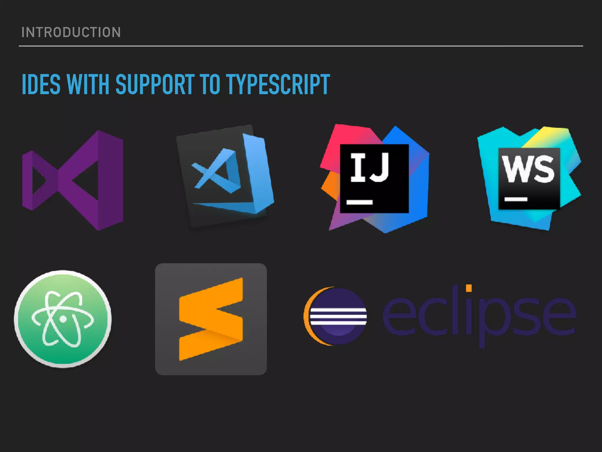 INTRODUCTION IDES WITH SUPPORT TO TYPESCRIPT 
