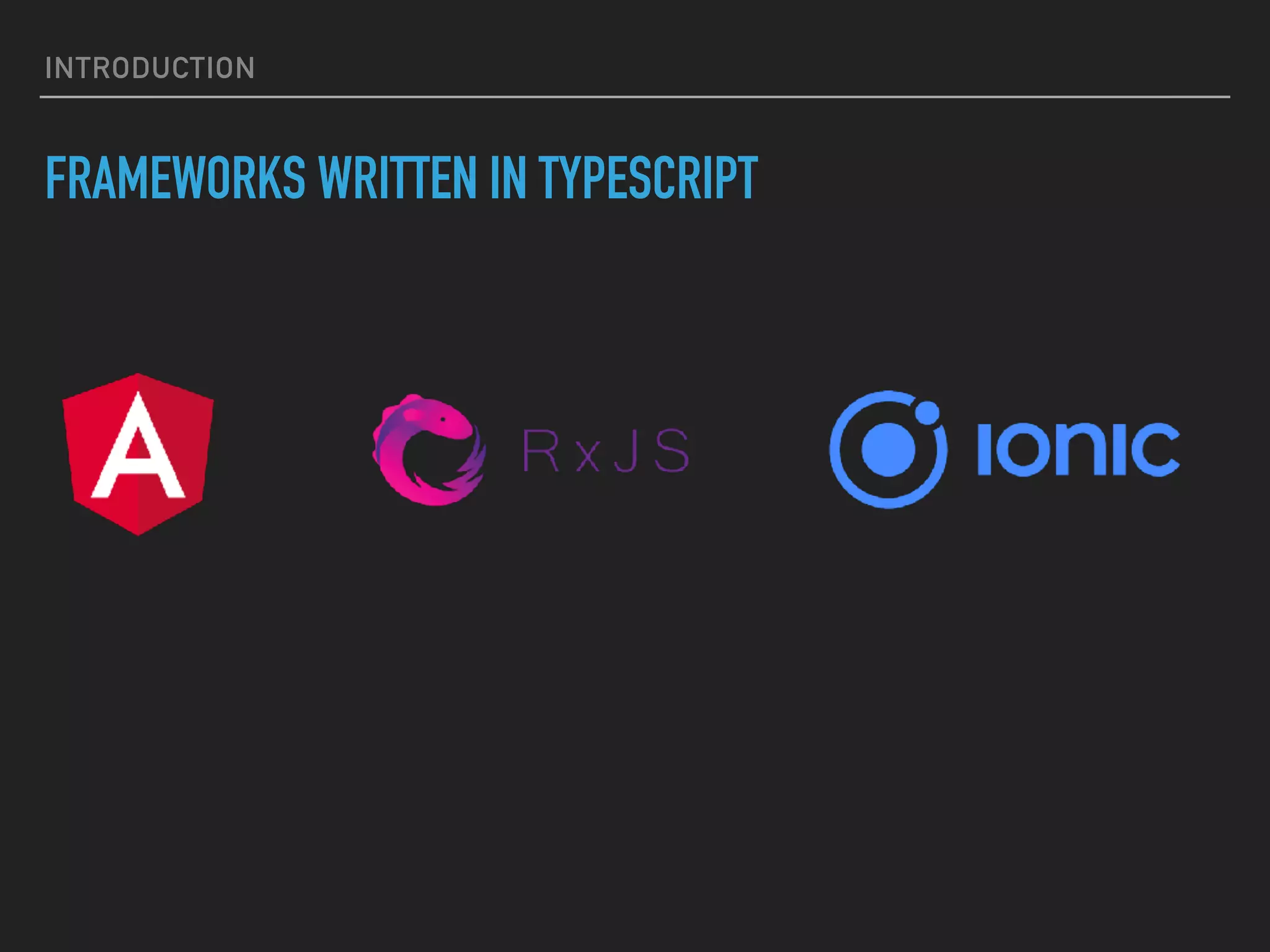 INTRODUCTION FRAMEWORKS WRITTEN IN TYPESCRIPT 