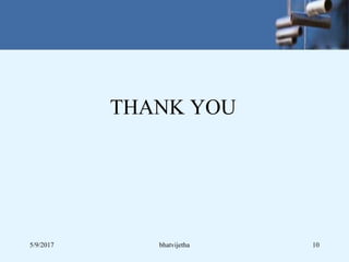THANK YOU
5/9/2017 10bhatvijetha
 