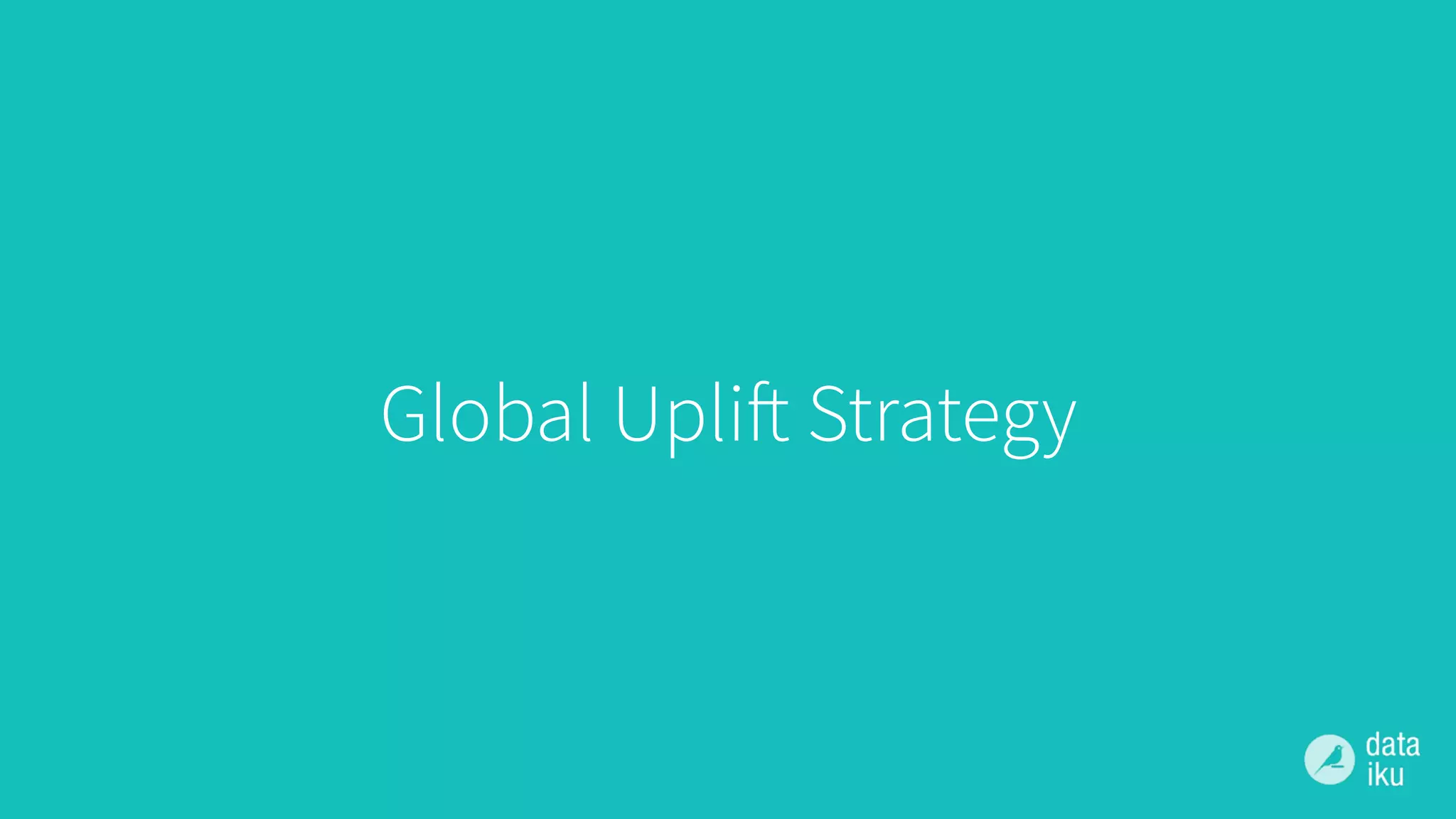 Global Uplift Strategy
 