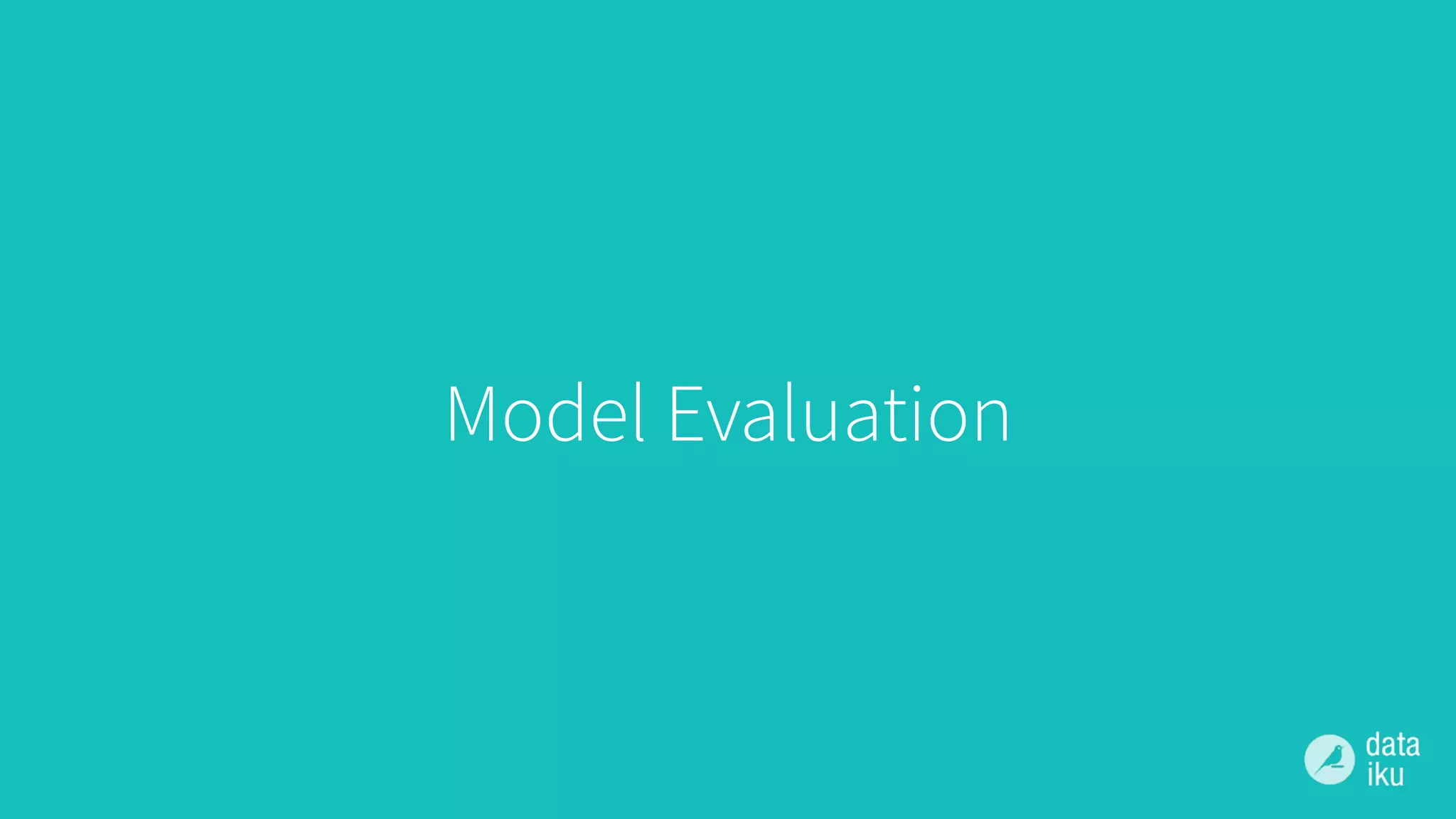 Model Evaluation
 