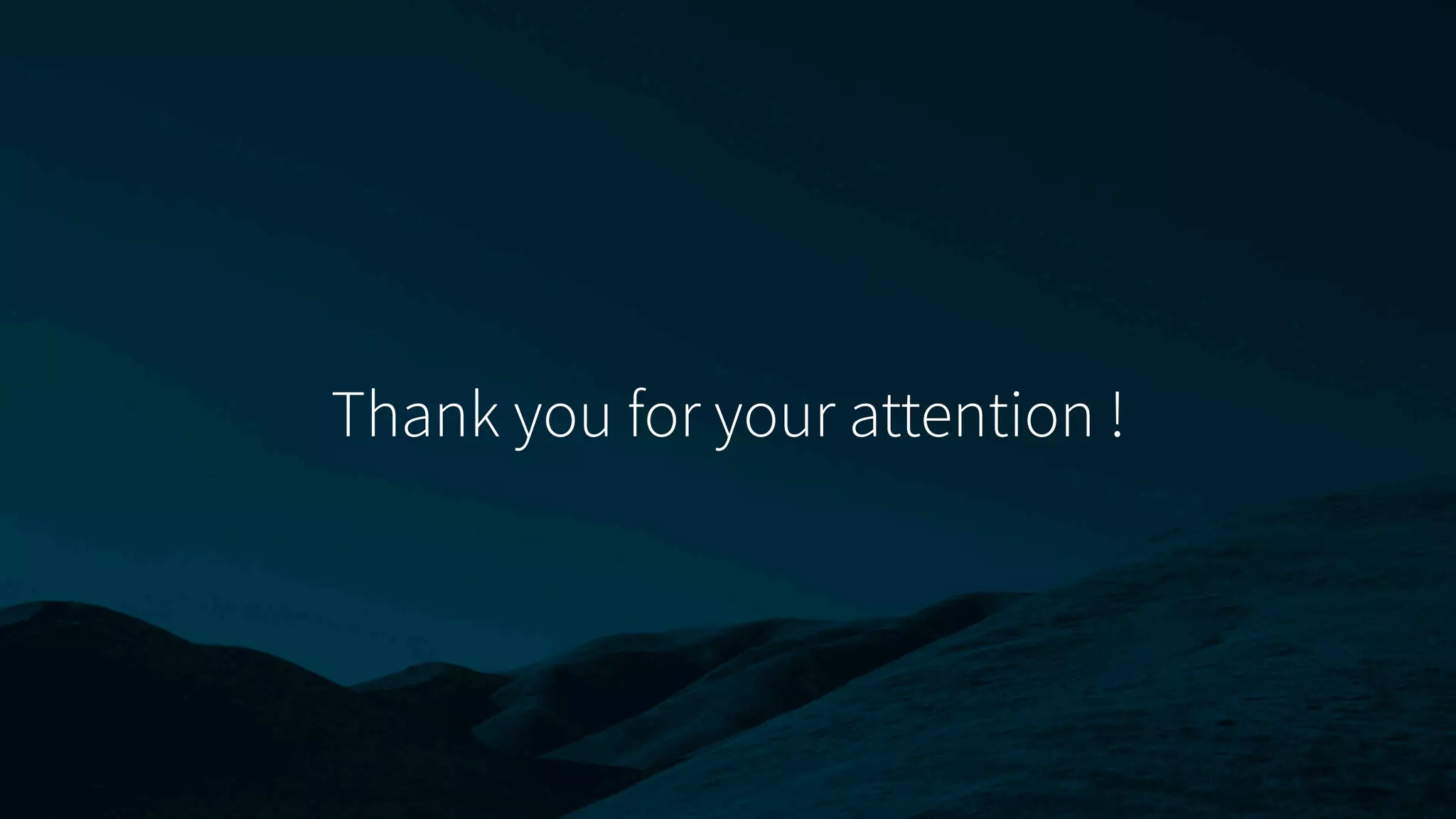 Thank you for your attention !
 