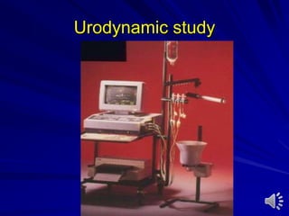 Urodynamic study
 