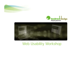 Web Usability Workshop
 