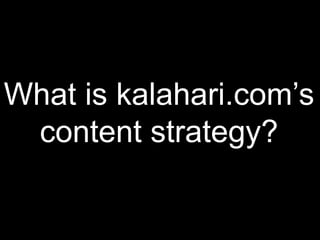 What is kalahari.com’scontent strategy?