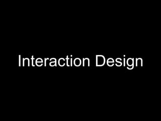 Interaction Design