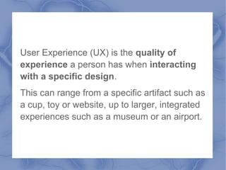 2. User experience design
is NOT
A step in the process.
 