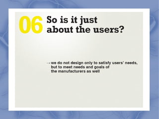 8. User experience design is
NOT
The role of one person
or department.
 